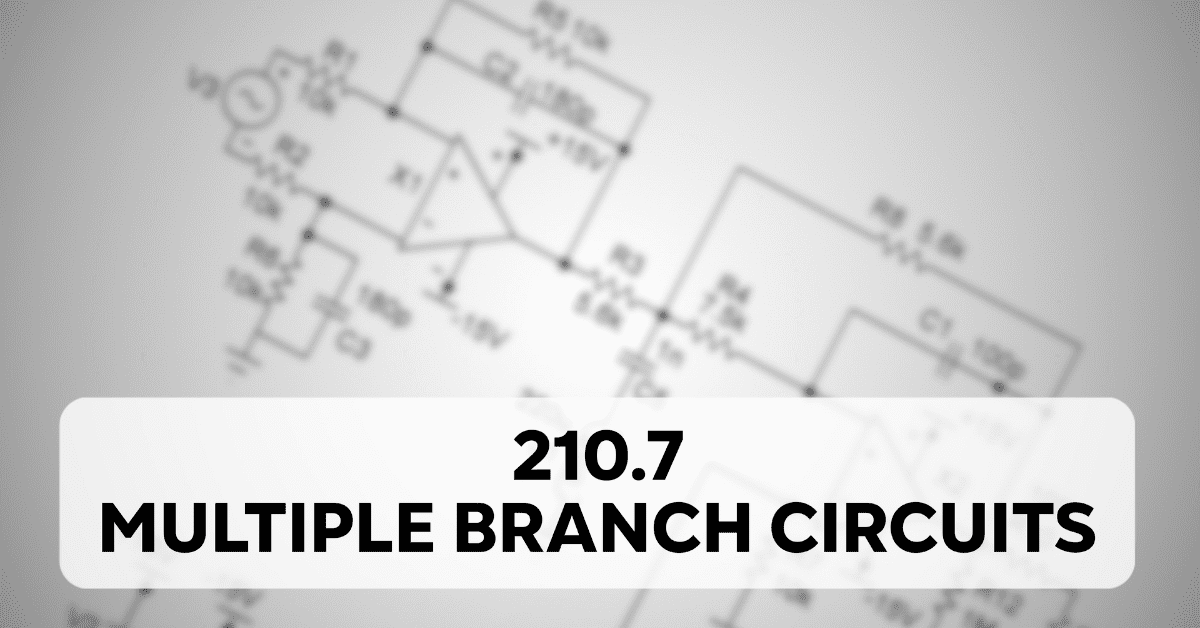 Multiple Branch Circuits - 210.7 (2023 NEC)