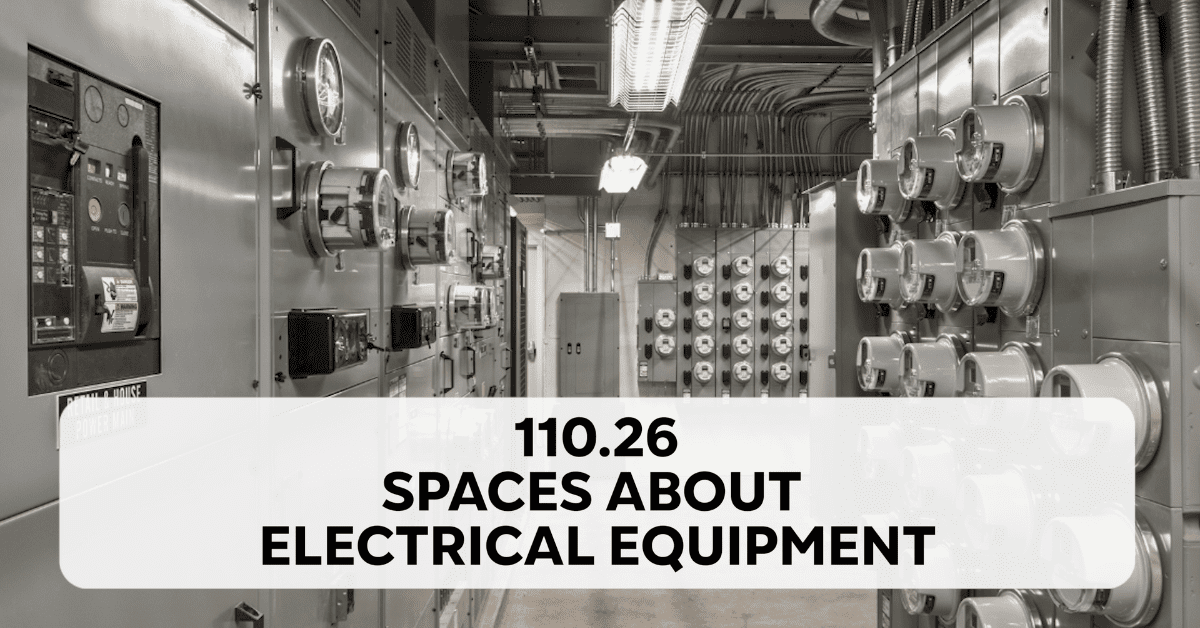 Spaces About Electrical Equipment - 110.26 (2023 NEC)