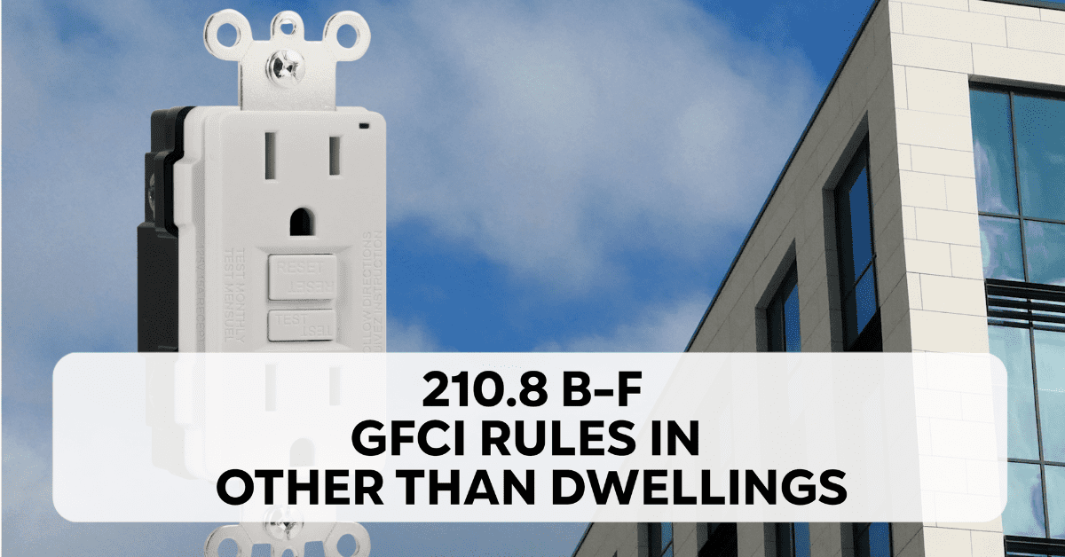 GFCI Rules in Other Than Dwellings - 210.8B-F (2023 NEC)
