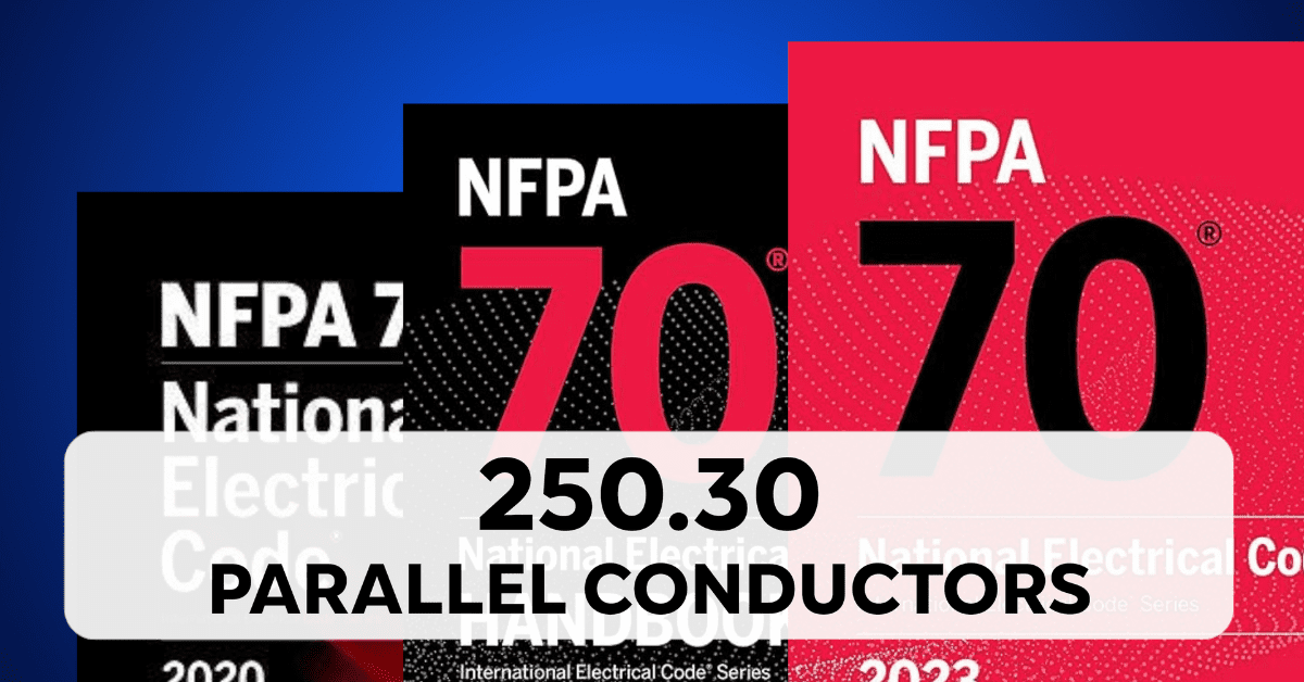 250.30: Parallel Conductors
