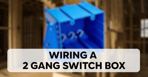 Wiring a 2-Gang Switch Box - Electrician U